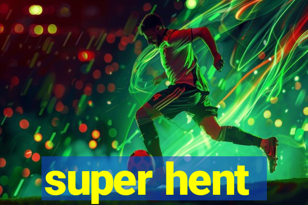 super hent